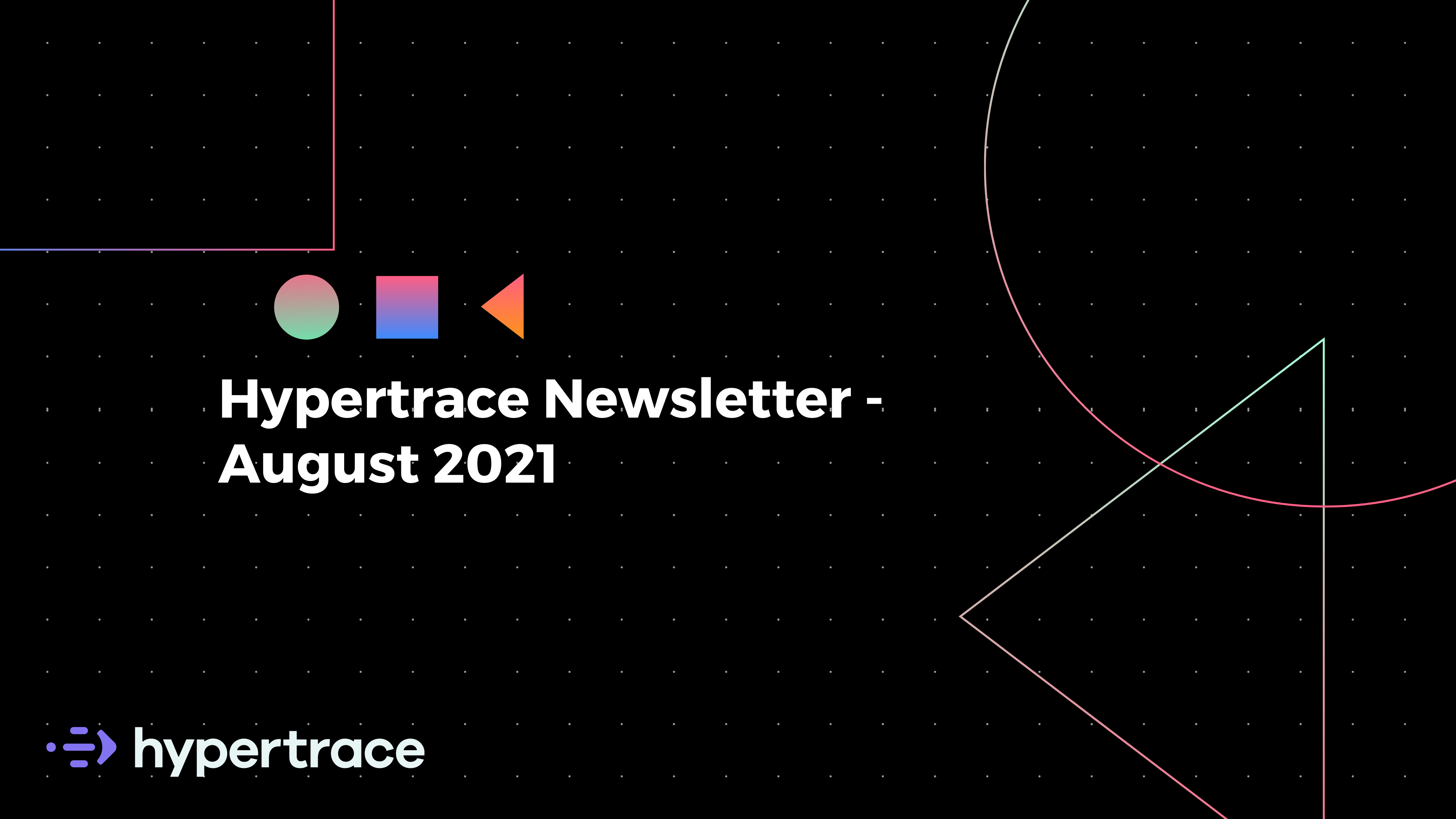 Hypertrace Newsletter August 2021